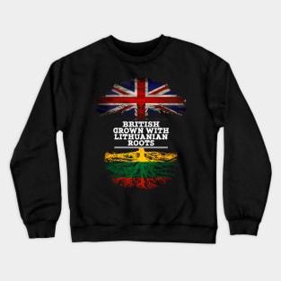 British Grown With Lithuanian Roots - Gift for Lithuanian With Roots From Lithuania Crewneck Sweatshirt